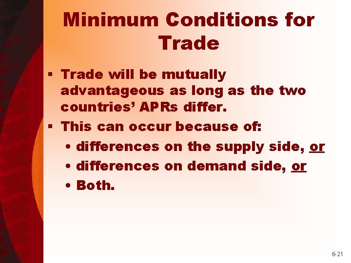 Minimum Conditions for Trade § Trade will be mutually advantageous as long as the