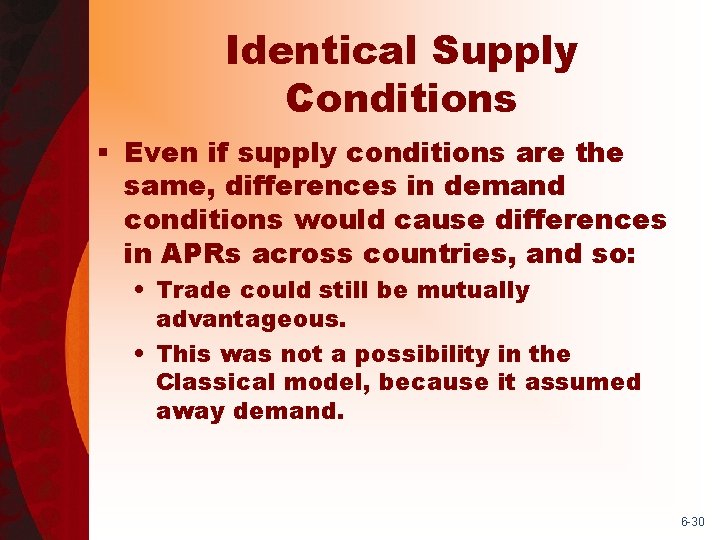Identical Supply Conditions § Even if supply conditions are the same, differences in demand