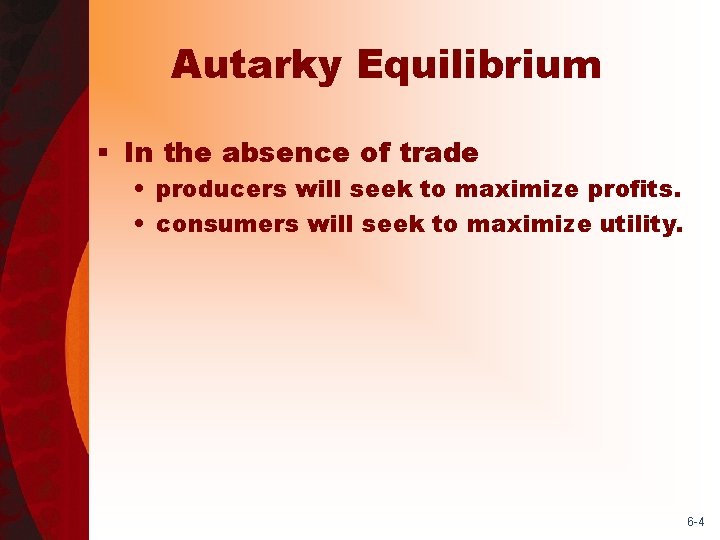 Autarky Equilibrium § In the absence of trade • producers will seek to maximize