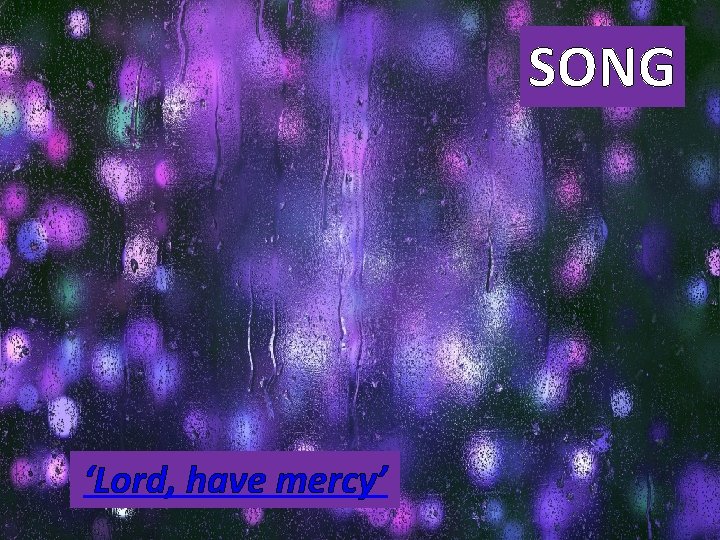 SONG ‘Lord, have mercy’ 