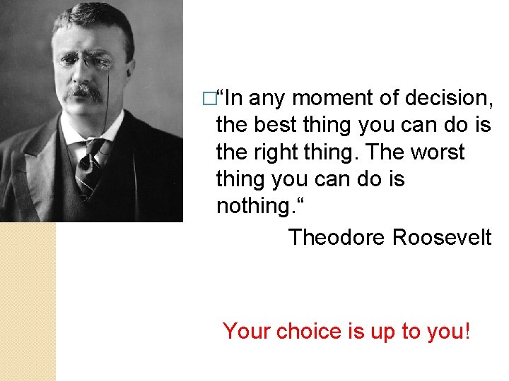 �“In any moment of decision, the best thing you can do is the right