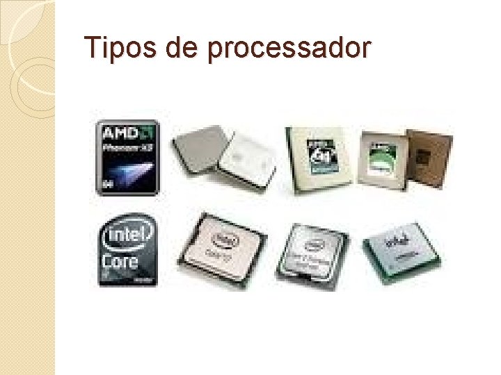Tipos de processador 