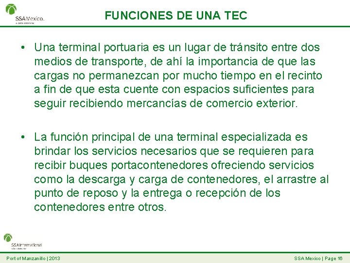 FUNCIONES DE UNA TEC • Una terminal portuaria es un lugar de tránsito entre