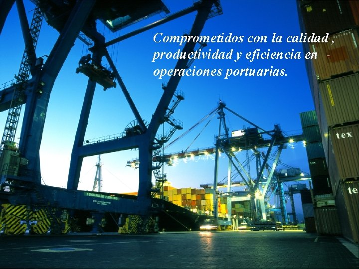 Comprometidos con la calidad , productividad y eficiencia en operaciones portuarias. Port of Manzanillo