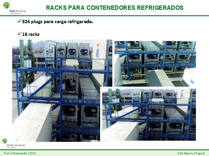 RACKS PARA CONTENEDORES REFRIGERADOS ü 524 plugs para carga refrigerada. ü 18 racks Port