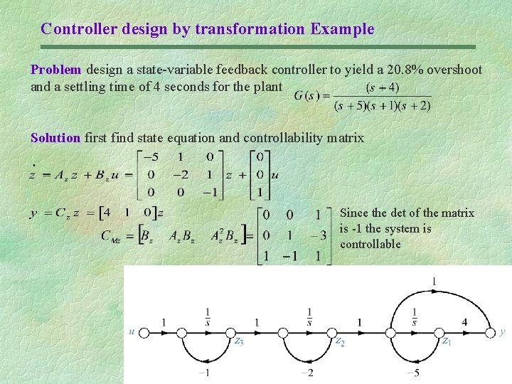 Controller design by transformation Example Problem design a state-variable feedback controller to yield a