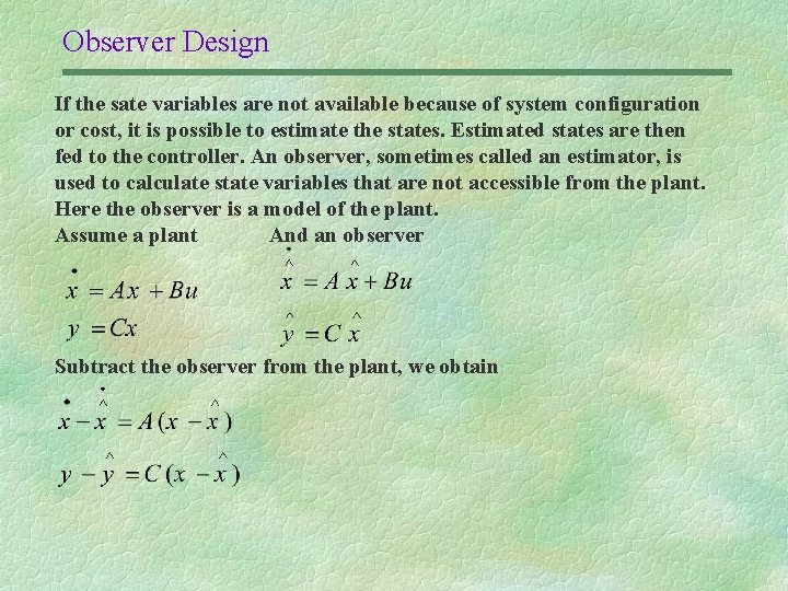 Observer Design If the sate variables are not available because of system configuration or
