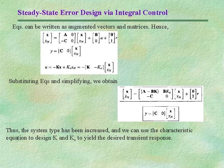 Steady-State Error Design via Integral Control Eqs. can be written as augmented vectors and