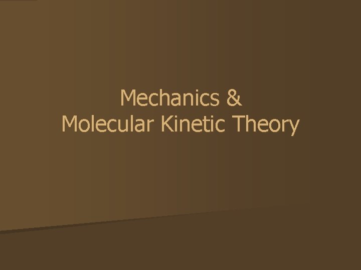 Mechanics & Molecular Kinetic Theory 