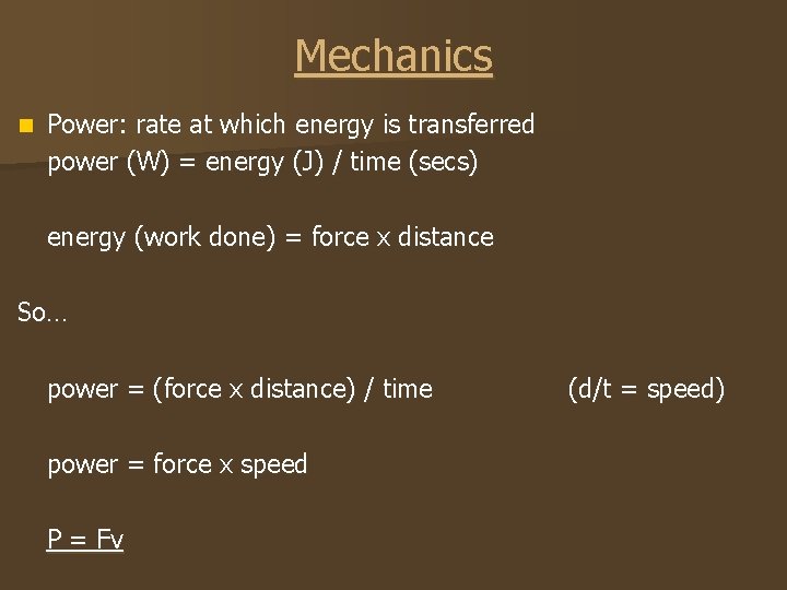 Mechanics n Power: rate at which energy is transferred power (W) = energy (J)