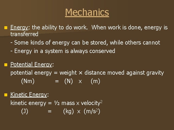 Mechanics n Energy: the ability to do work. When work is done, energy is