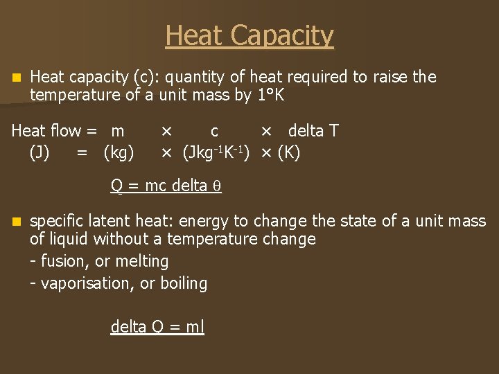 Heat Capacity n Heat capacity (c): quantity of heat required to raise the temperature