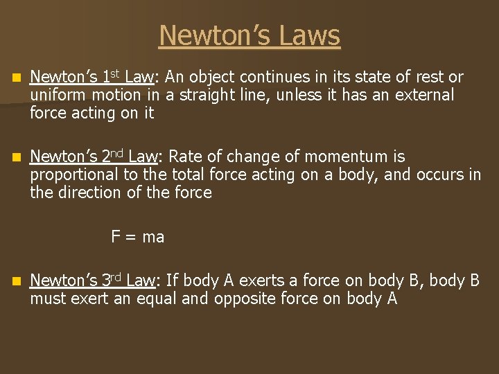 Newton’s Laws n Newton’s 1 st Law: An object continues in its state of