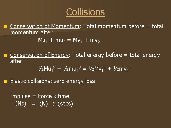 Collisions n Conservation of Momentum: Total momentum before = total momentum after Mu 1