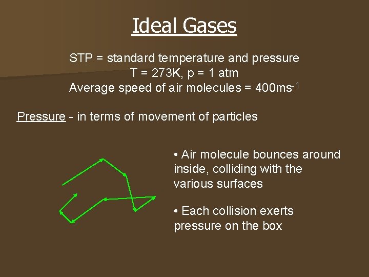 Ideal Gases STP = standard temperature and pressure T = 273 K, p =