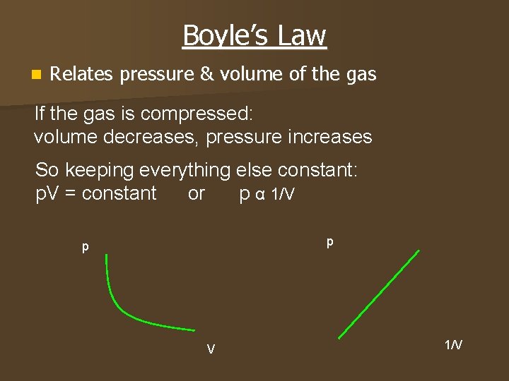 Boyle’s Law n Relates pressure & volume of the gas If the gas is