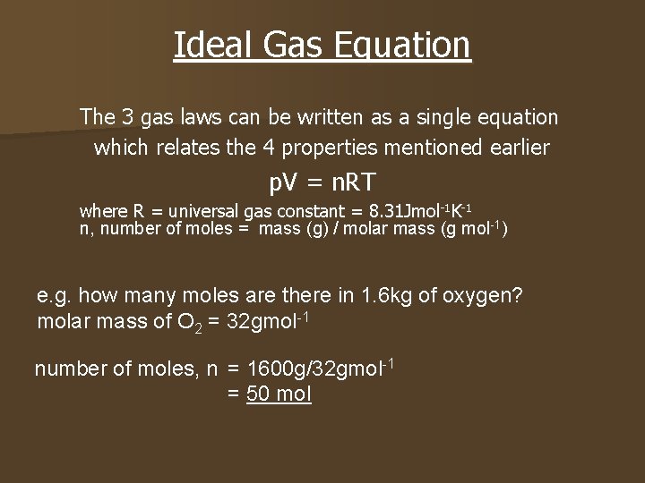 Ideal Gas Equation The 3 gas laws can be written as a single equation