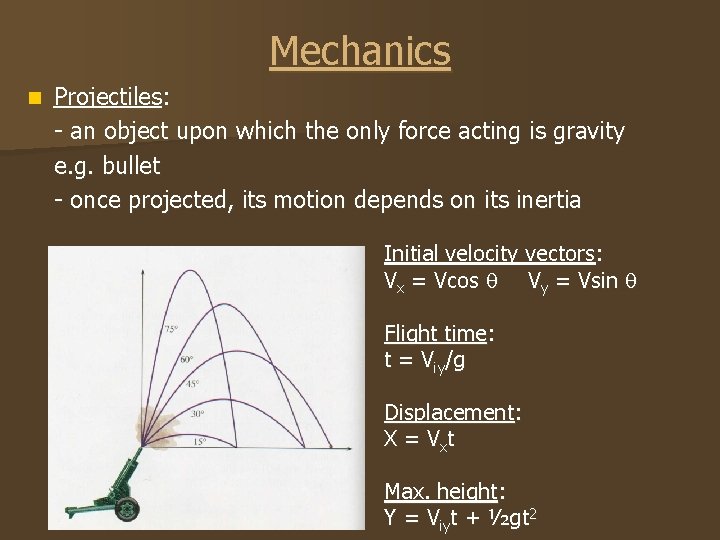 Mechanics n Projectiles: - an object upon which the only force acting is gravity