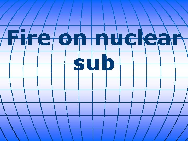 Fire on nuclear sub 