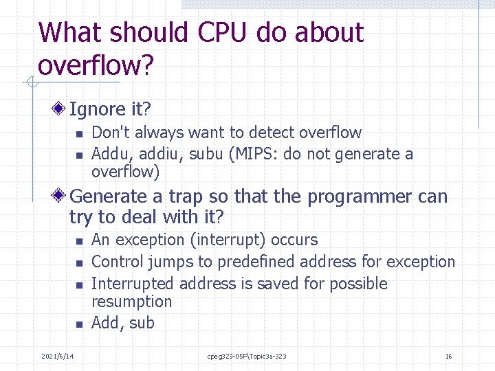 What should CPU do about overflow? Ignore it? n n Don't always want to
