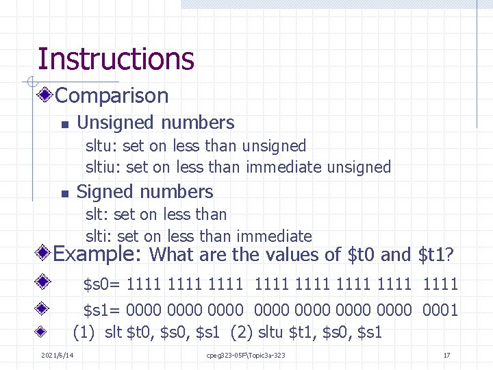 Instructions Comparison Unsigned numbers n sltu: set on less than unsigned sltiu: set on