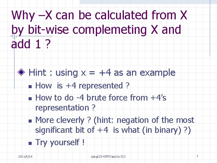 Why –X can be calculated from X by bit-wise complemeting X and add 1