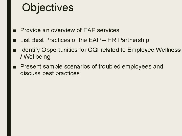 Objectives ■ Provide an overview of EAP services ■ List Best Practices of the