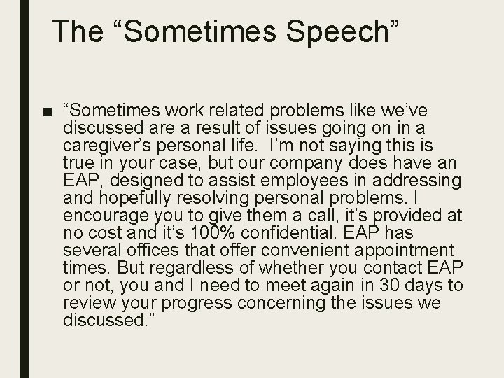 The “Sometimes Speech” ■ “Sometimes work related problems like we’ve discussed are a result
