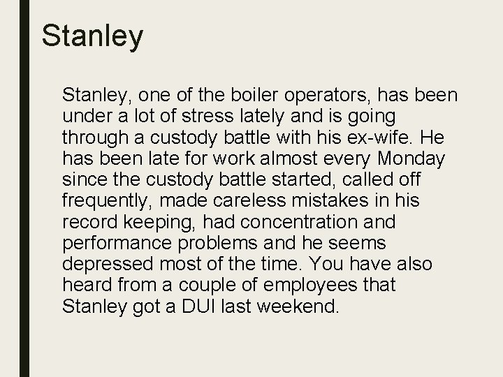 Stanley, one of the boiler operators, has been under a lot of stress lately