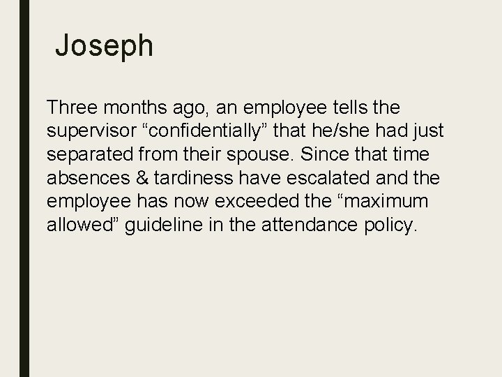 Joseph Three months ago, an employee tells the supervisor “confidentially” that he/she had just