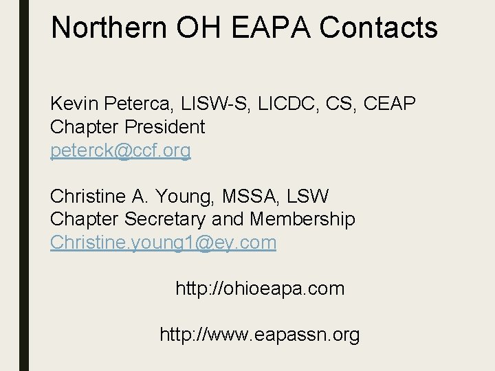 Northern OH EAPA Contacts Kevin Peterca, LISW-S, LICDC, CS, CEAP Chapter President peterck@ccf. org