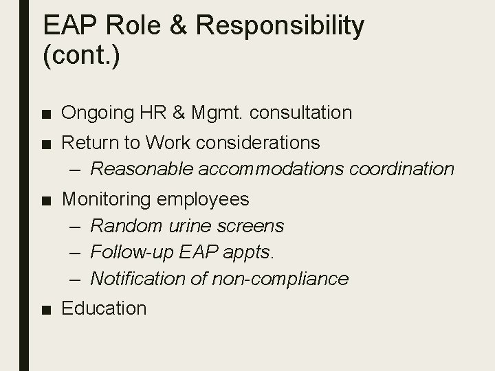 EAP Role & Responsibility (cont. ) ■ Ongoing HR & Mgmt. consultation ■ Return