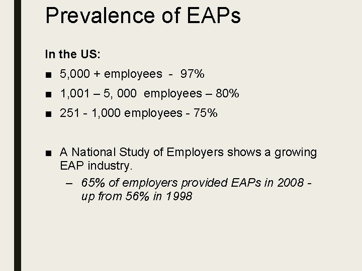 Prevalence of EAPs In the US: ■ 5, 000 + employees - 97% ■