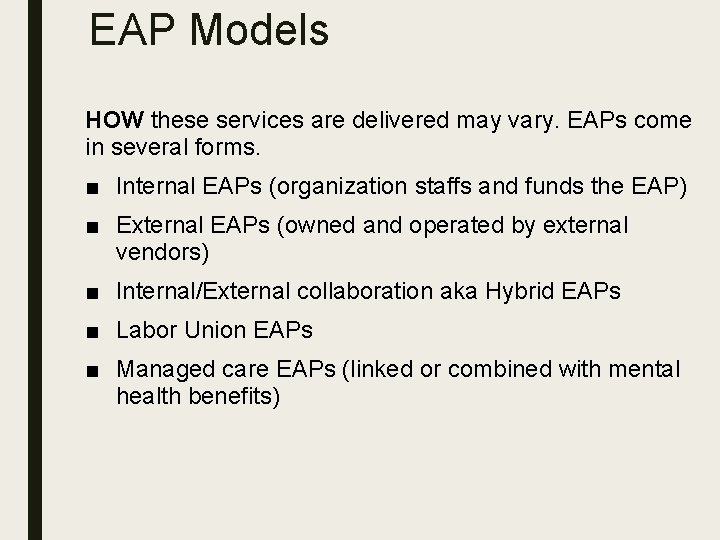 EAP Models HOW these services are delivered may vary. EAPs come in several forms.
