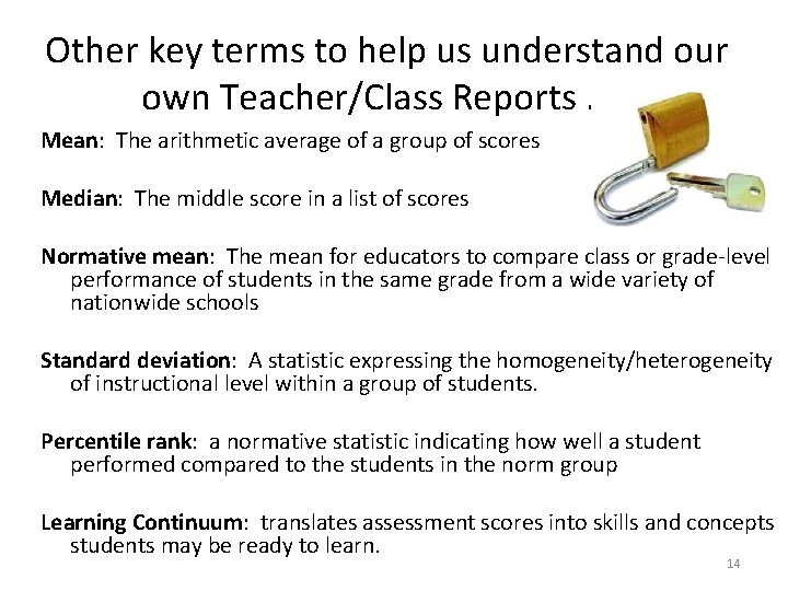 Other key terms to help us understand our own Teacher/Class Reports. . . Mean: