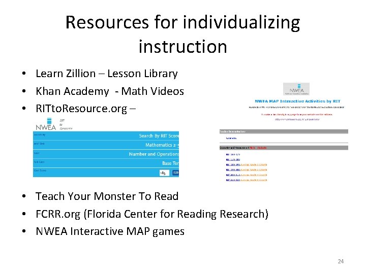 Resources for individualizing instruction • Learn Zillion – Lesson Library • Khan Academy -