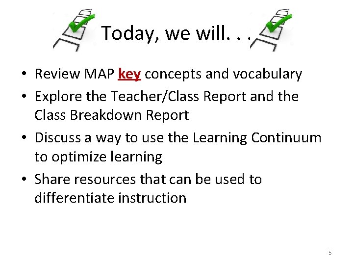 Today, we will. . . • Review MAP key concepts and vocabulary • Explore