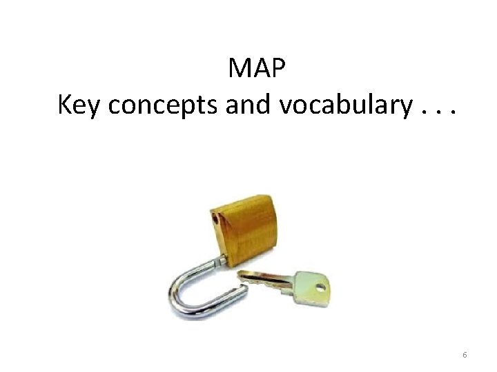 MAP Key concepts and vocabulary. . . 6 