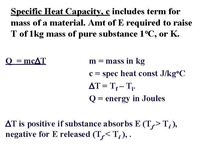 Specific Heat Capacity, c includes term for mass of a material. Amt of E