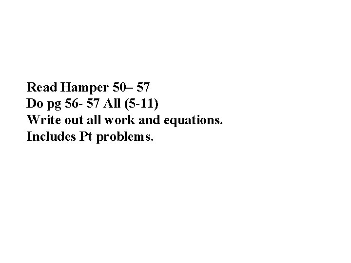 Read Hamper 50– 57 Do pg 56 - 57 All (5 -11) Write out