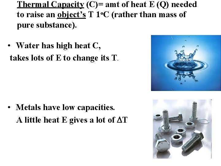 Thermal Capacity (C)= amt of heat E (Q) needed to raise an object’s T