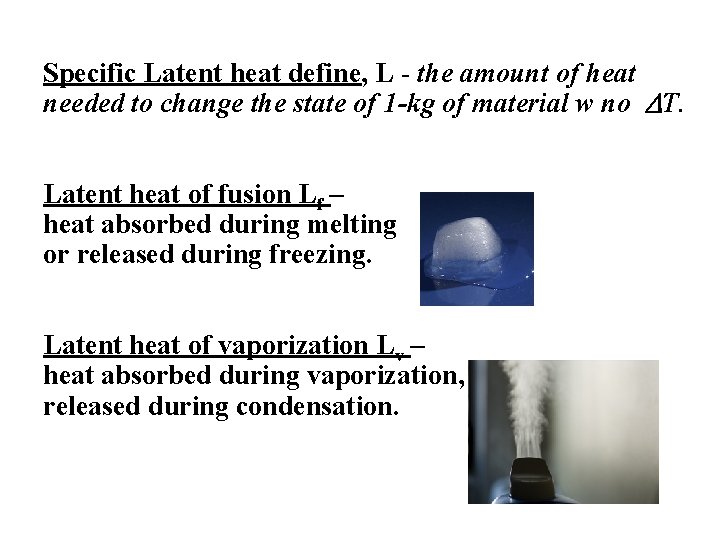 Specific Latent heat define, L - the amount of heat needed to change the
