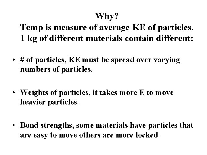 Why? Temp is measure of average KE of particles. 1 kg of different materials