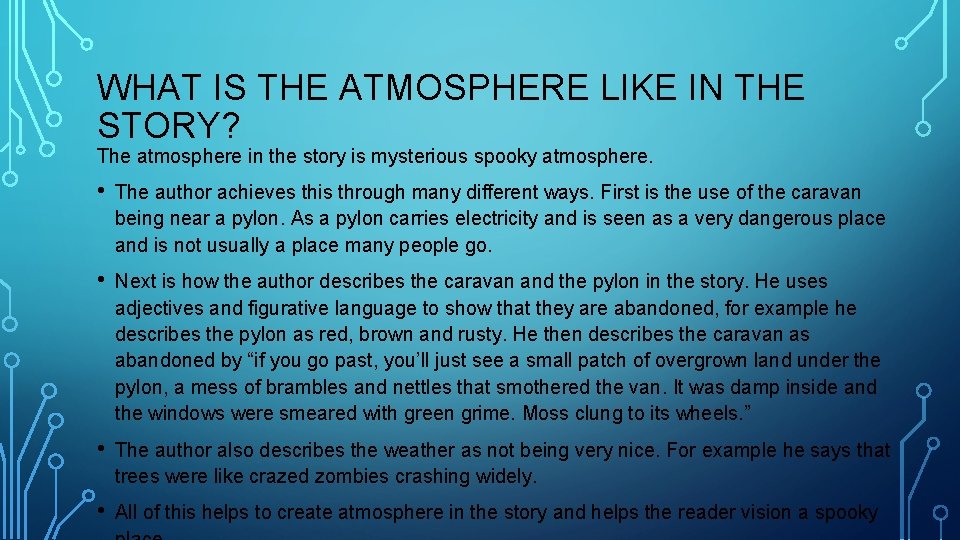 WHAT IS THE ATMOSPHERE LIKE IN THE STORY? The atmosphere in the story is