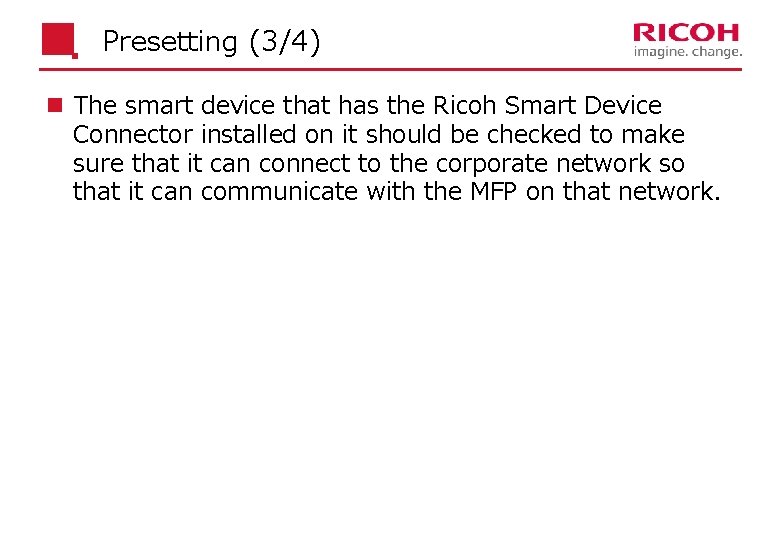 Presetting (3/4) n The smart device that has the Ricoh Smart Device Connector installed