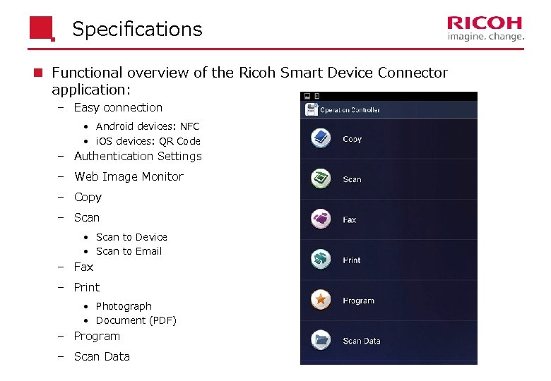 Specifications n Functional overview of the Ricoh Smart Device Connector application: Easy connection •