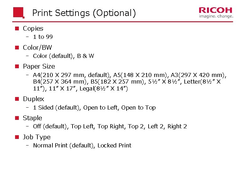 Print Settings (Optional) n Copies 1 to 99 n Color/BW Color (default), B &