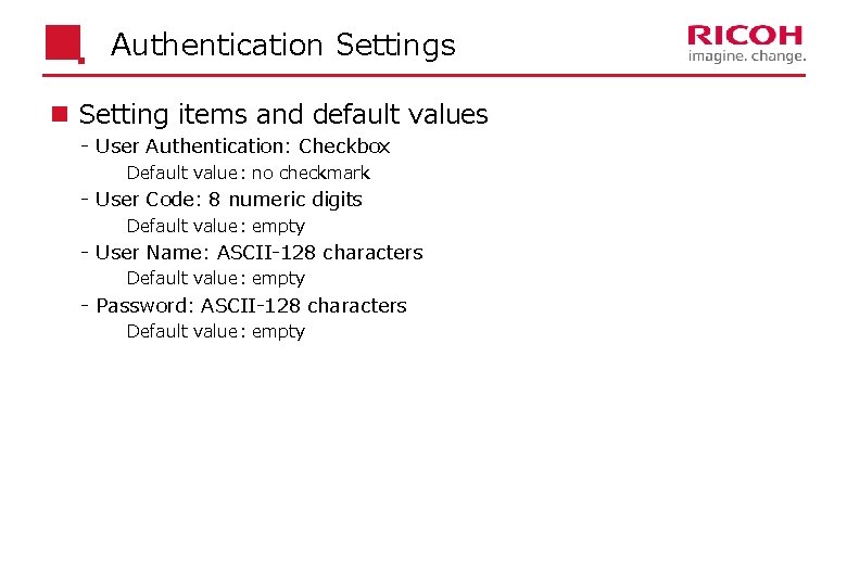 Authentication Settings n Setting items and default values - User Authentication: Checkbox Default value: