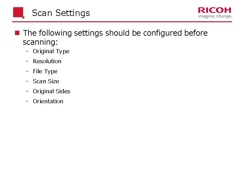 Scan Settings n The following settings should be configured before scanning: Original Type Resolution