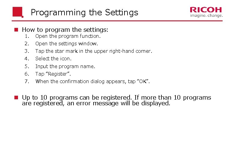 Programming the Settings n How to program the settings: 1. Open the program function.